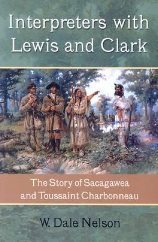 Kniha Interpreters with Lewis and Clark W. Dale Nelson