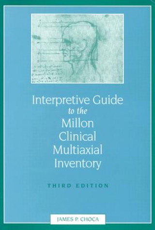 Carte Interpretive Guide to the Millon Clinical Multiaxial Inventory James P. Choca