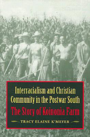 Książka Interracialism and Christian Community in the Postwar South Tracy Elaine K'Meyer