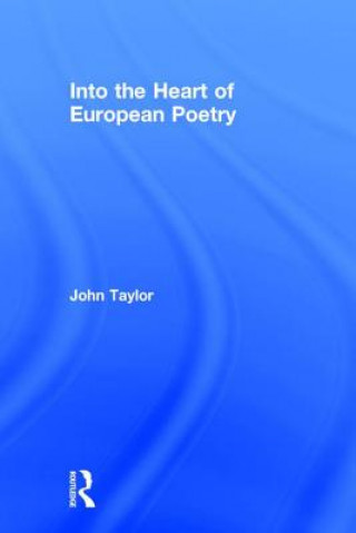 Könyv Into the Heart of European Poetry John Taylor