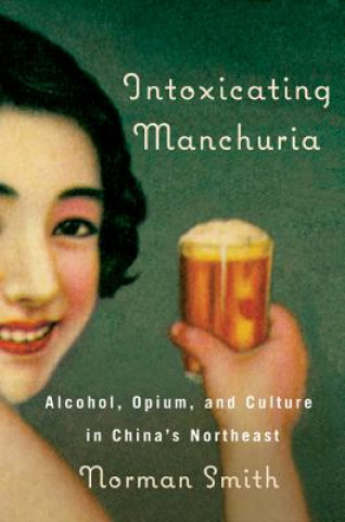 Carte Intoxicating Manchuria Norman Smith