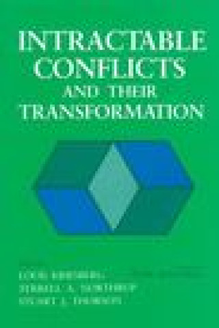 Kniha Intractable Conflicts and Their Transformation Louis Kriesberg