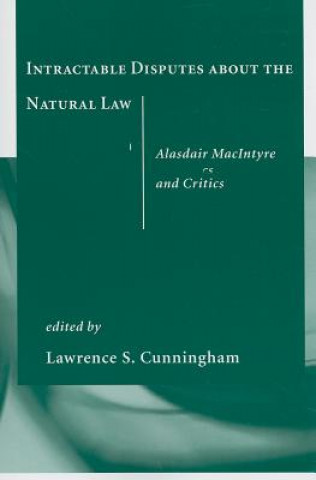 Kniha Intractable Disputes about the Natural Law Lawrence S. Cunningham