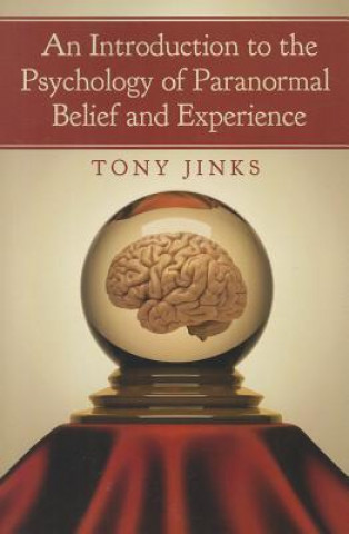 Kniha Introduction to the Psychology of Paranormal Belief and Experience Tony Jinks