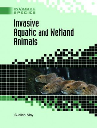 Könyv Invasive Aquatic and Wetland Animals Suellen May