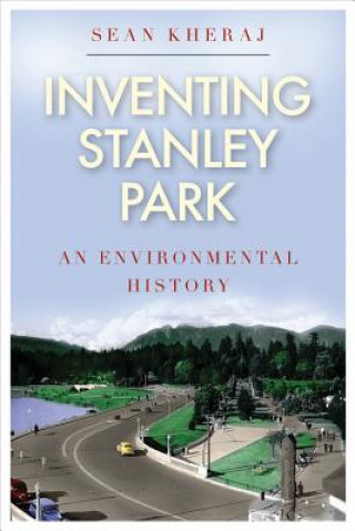 Buch Inventing Stanley Park Sean Kheraj