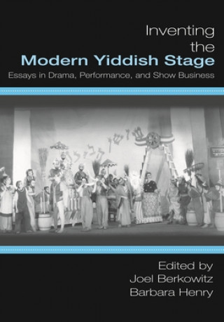 Carte Inventing the Modern Yiddish Stage 