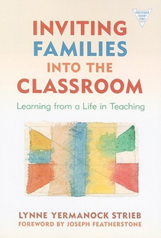 Книга Inviting Families into the Classroom Lynne Yermanock Strieb