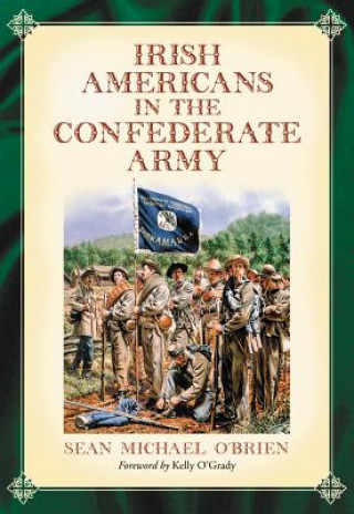 Книга Irish Americans in the Confederate Army Sean Michael O'Brien