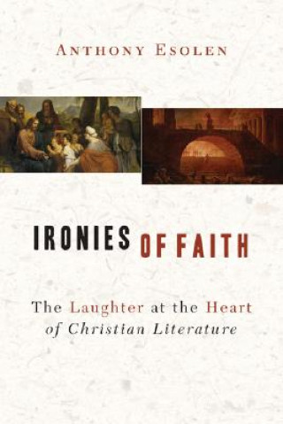 Kniha Ironies of Faith Anthony M. Esolen
