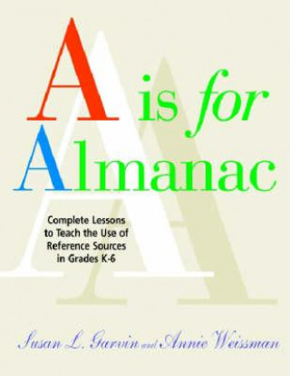 Книга A is for Almanac Susan L. Garvin