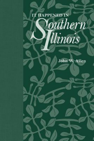 Buch It Happened in Southern Illinois John W. Allen