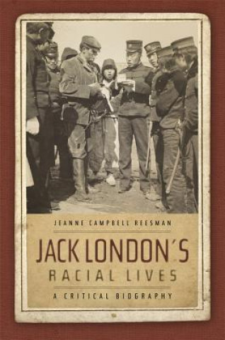 Kniha Jack London's Racial Lives Jeanne Campbell Reesman