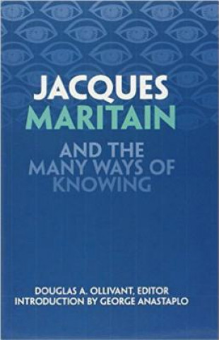 Könyv Jacques Maritain and the Many Ways of Knowing 