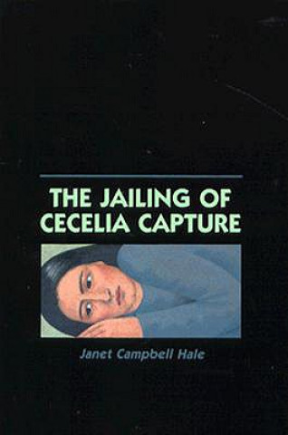 Książka Jailing of Cecilia Capture Janet Hale