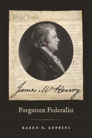 Kniha James McHenry, Forgotten Federalist Karen E. Robbins