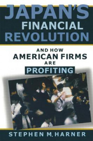 Buch Japan's Financial Revolution and How American Firms are Profiting Stephen M. Harner