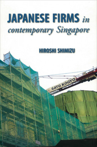 Книга Japanese Firms in Contemporary Singapore Hiroshi Shimizu