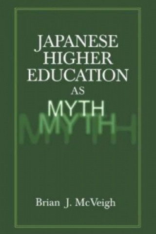 Könyv Japanese Higher Education as Myth Brian J. McVeigh