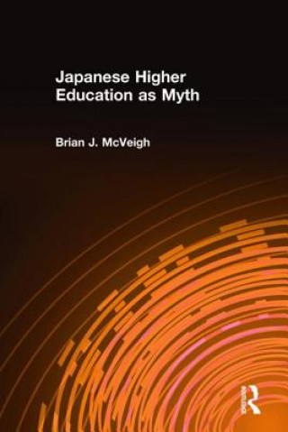 Книга Japanese Higher Education as Myth Brian J. McVeigh