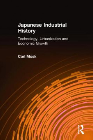 Könyv Japanese Industrial History Carl Mosk