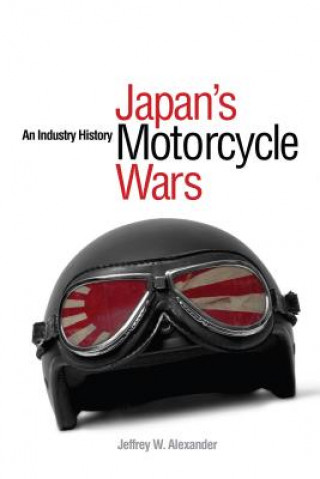 Książka Japan's Motorcycle Wars Jeffrey W. Alexander