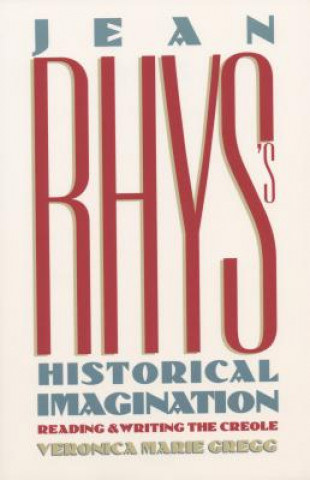 Kniha Jean Rhys's Historical Imagination Veronica Marie Gregg