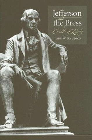 Kniha Jefferson and the Press Jerry W. Knudson