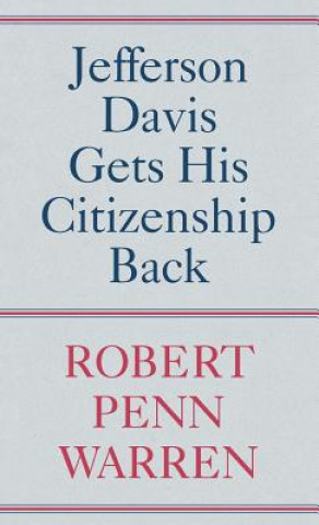 Kniha Jefferson Davis Gets His Citizenship Back Robert Penn Warren