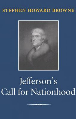 Kniha Jefferson's Call for Nationhood Stephen H. Browne