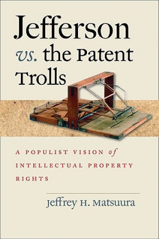 Βιβλίο Jefferson vs. the Patent Trolls Jeffrey H. Matsuura