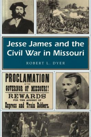 Kniha Jesse James and the Civil War in Missouri Robert L. Dyer