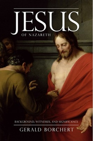 Carte Jesus of Nazareth: Background, Witnesses, and Significance Gerald L. Borchert