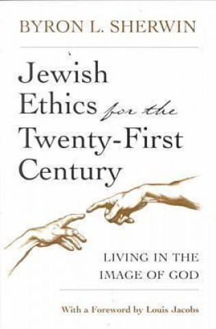 Kniha Jewish Ethics for the Twenty-First Century Byron L. Sherwin