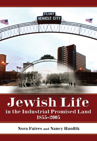 Книга Jewish Life in the Industrial Promised Land, 1855-2005 Nancy Hanflik