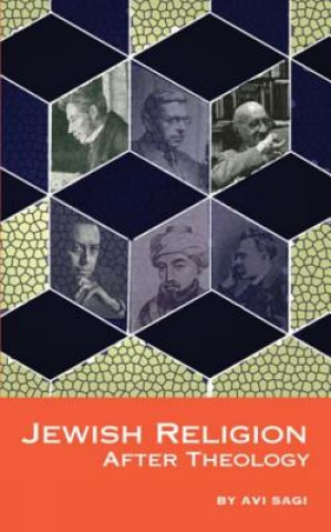 Kniha Jewish Religion After Theology Avi Sagi