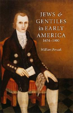 Kniha Jews and Gentiles in Early America William Pencak