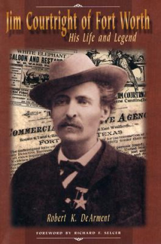 Carte Jim Courtright of Fort Worth Robert K. DeArment