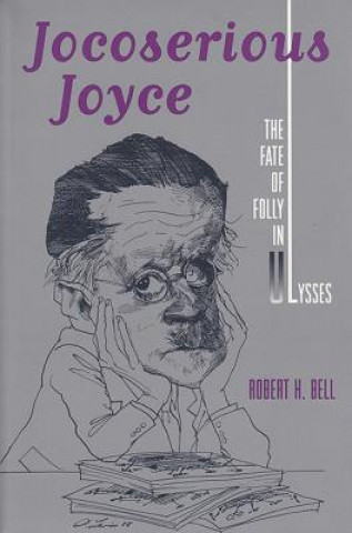 Knjiga Jocoserious Joyce Robert H. Bell