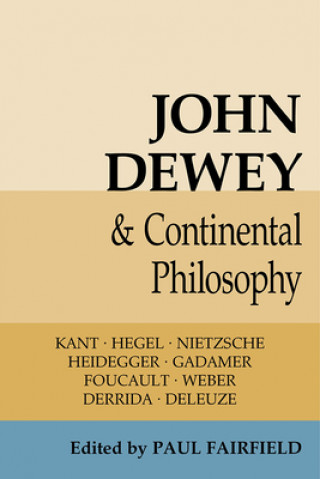 Buch John Dewey and Continental Philosophy Paul Fairfield