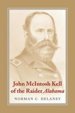 Kniha John McIntosh Kell of the Raider ""Alabama Norman C. Delaney