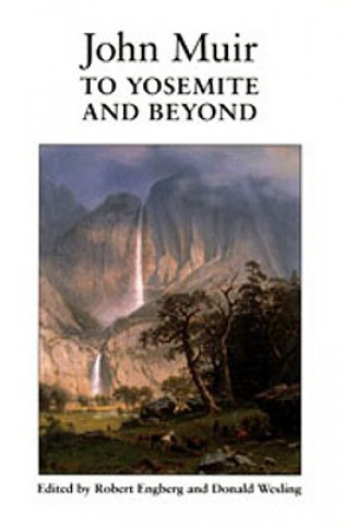 Carte John Muir To Yosemite And Beyond Donald Wesling