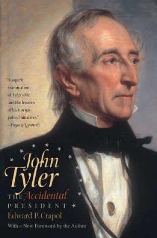 Kniha John Tyler, the Accidental President Edward P. Crapol