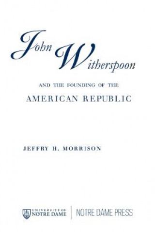 Könyv John Witherspoon and the Founding of the American Republic Jeffry H. Morrison