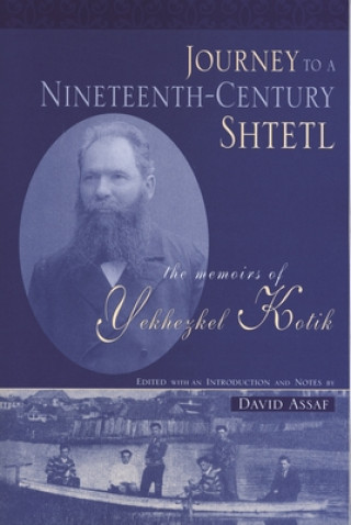 Könyv Journey to a Nineteenth-century Shtetl Yekhezkel Kotik