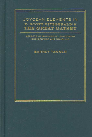 Carte Joycean Elements In F. Scott Fitzgerald's The Great Gatsby Barney Tanner