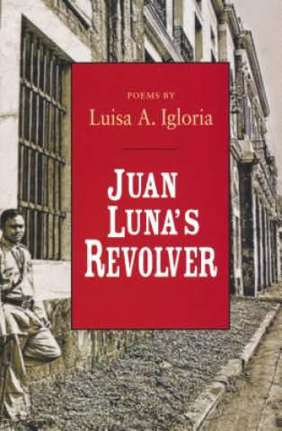 Książka Juan Luna's Revolver Luisa A. Igloria