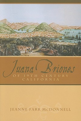 Carte Juana Briones of Nineteenth-Century California Jeanne Farr McDonnell