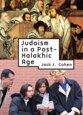 Libro Judaism in Post-Halakhic Age Jack J. Cohen