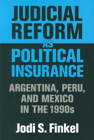 Kniha Judicial Reform as Political Insurance Jodi S. Finkel